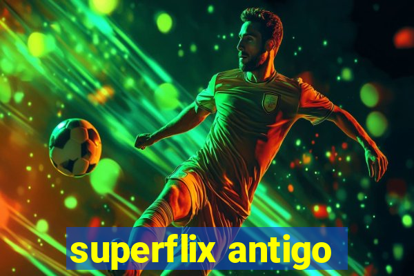 superflix antigo